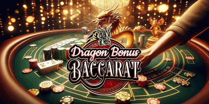 Baccarat Dragon Bonus - Tips Auto jackpot Taruhan Sampingan