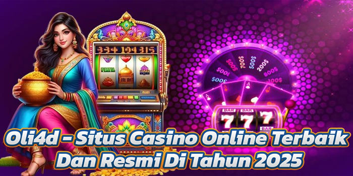 Oli4d - Situs Casino Online Terbaik Dan Resmi Di Tahun 2025