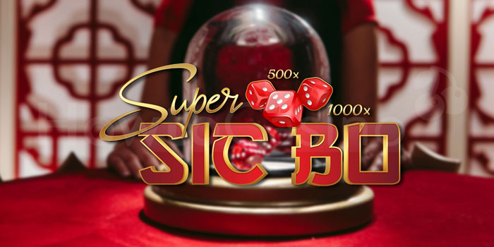Langkah Ampuh Menang Terus Di Casino Super Sic Bo